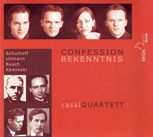 CasalQuartett - Confession-Bekenntnis: Works By Schulhoff, Ullmann, Busch, Kaminski