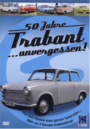  - 50 Jahre Trabant ...unvergessen!