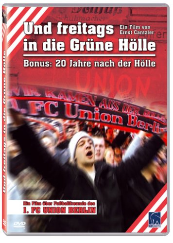 - Und freitags in die Grüne Hölle / 20 Jahre nach der Hölle (Union Berlin)