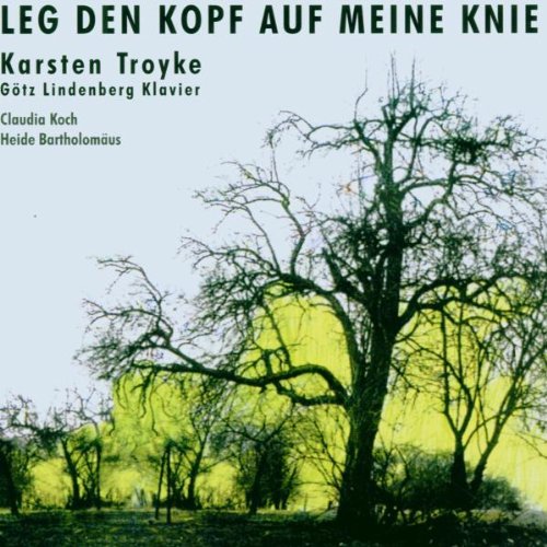 Karsten Troyke - Leg Den Kopf auf Meine Knie