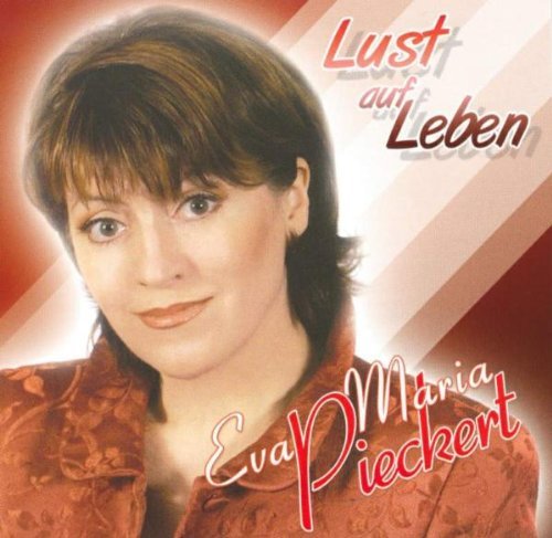 Pieckert , Eva Maria - Lust auf Leben