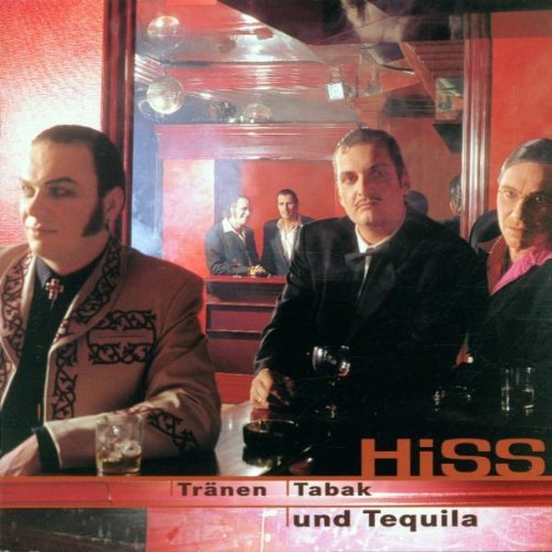 Hiss - Tränen , Tabak und Tequila