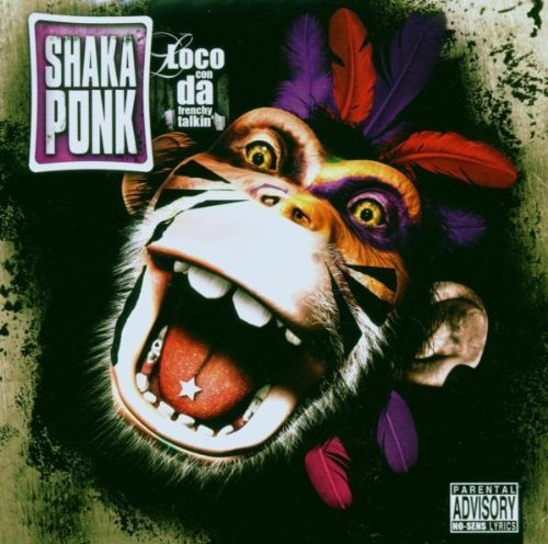 Shaka Ponk - Loco con da frenchy talkin`