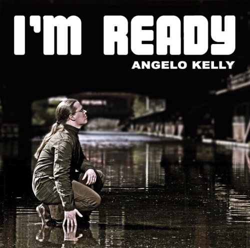 Angelo Kelly - I'M Ready