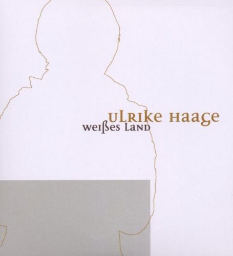Haage , Ulrike - Weißes Land