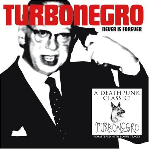 Turbonegro - Never Is Forever