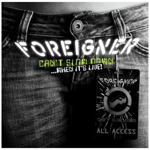 Foreigner - Can't Slow Down ...When It's Live