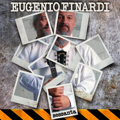 Eugenio Finardi - Sessanta  Contiene Brano Sanremo
