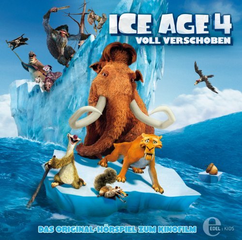 Ice Age - Ice Age 4 - Voll verschoben (Das Original-Hörspiel zum Kinofilm)