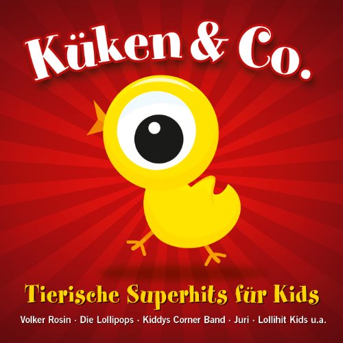 Sampler - Küken & Co. - Tierische Superhits für Kids (Rosin, Lollipops, Kiddys Corner Band, Juri, Lollihit Kids u.a.)