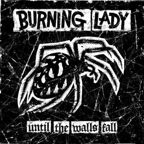 Burning Lady - Until the Walls Fall