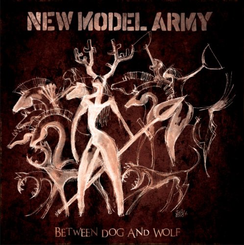 New Model Army - Between Dog and Wolf