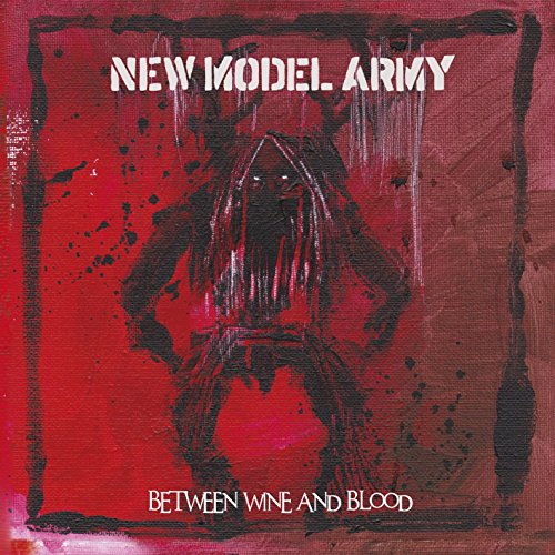 New Model Army - Between Wine and Blood