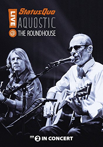 Status Quo   - Aquostic - Live @ The Roundhouse