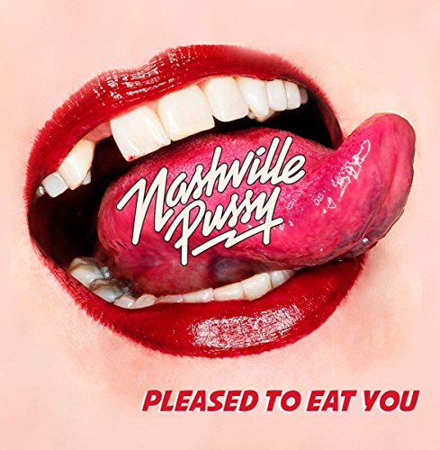 Nashville Pussy - Pleased to Eat You