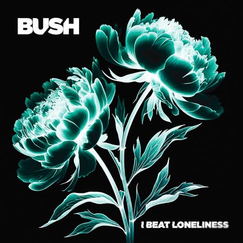 Bush - I beat loneliness