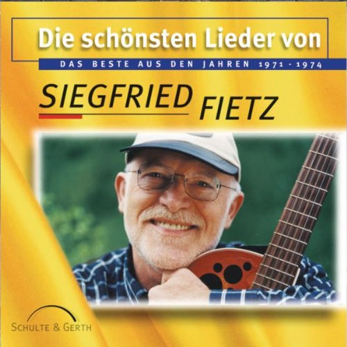 Siegfried Fietz - Die schönsten Lieder von Siegfried Fietz - Das Beste aus den Jahren 1971-1974