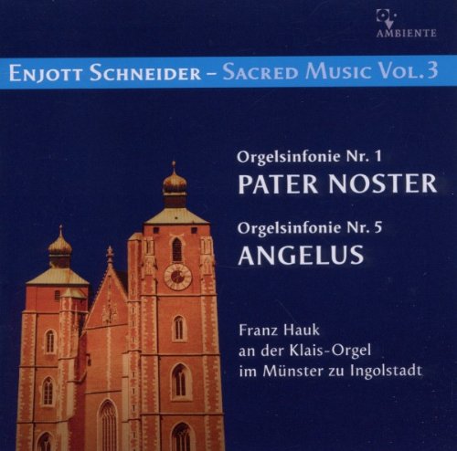 Schneider , Enjott - Sacred Music Vol. 3: Pater Noster, Angelus a.o. (Hauk)