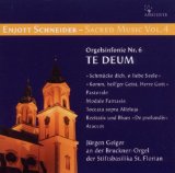 Schneider , Enjott - Orgelsinfonie Nr. 6 'Te Deum' & Andere (Jürgen Geiger an der Bruckner-Orgel der Stiftsbasilika St. Florian) (Sacred Music 4)