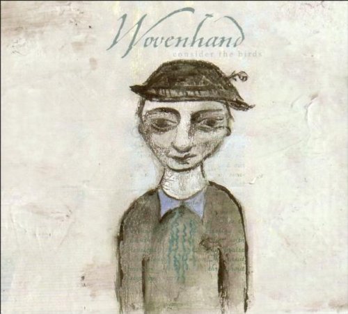 Wovenhand - Consider the birds