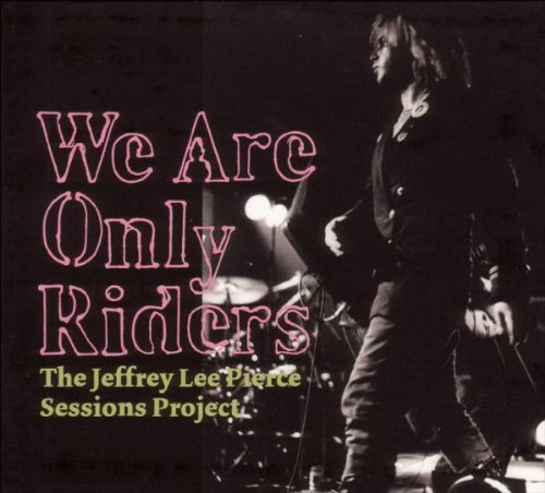 Pierce , Jeffrey Lee - We Are Only Riders