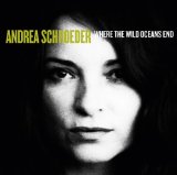 Schroeder , Andrea - Where the wild oceans end