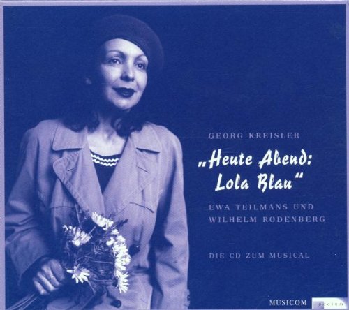 Teilmans , Ewa & Rodenberg , Wilhelm - Heute Abend: Lola Blau - Das Musical