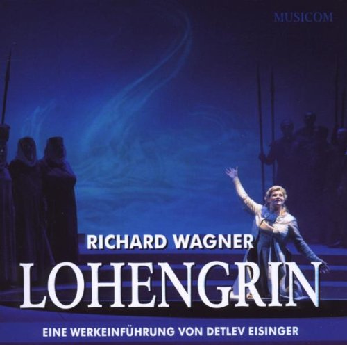 Detlev Eisinger, Richard Wagner, unbekannt - Lohengrin-Eine Werkeinführung in R.Wagners