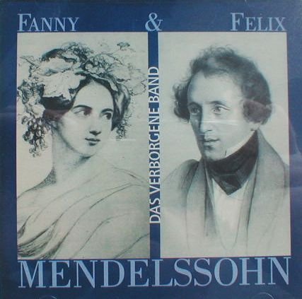 Mendelssohn , Fanny & Felix - Das verborgene Band (Hallaschka, Kommerell)