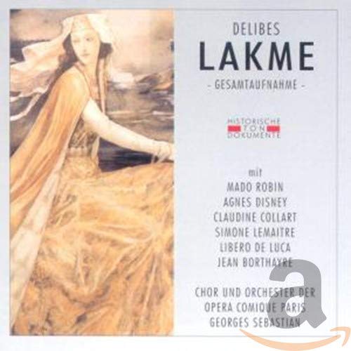 Delibes , Leo - Lakme (GA) (Robin, Disney, Collart, Lemaitre, De Luca, Borthayre, Sebastian)