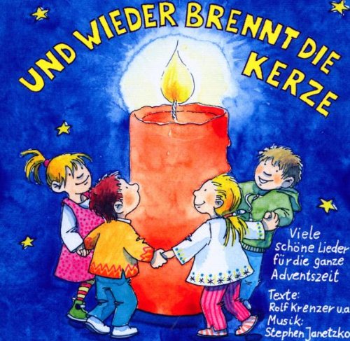  - Und wieder brennt die Kerze: Advent, Winter & Weihnachten in Kindergarten, Schule & Weihnachten in Kindergarten, Schule & Zuhause