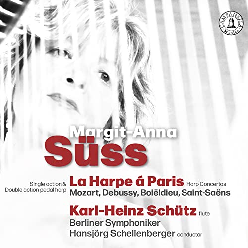 Süss , Margit-Anna - La Harpe A Paris - Harp Concertos By Mozart, Debussy, Boieldieu, Saint-Saens (Schütz, BS, Schellenberger)