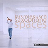 Mlekusch , Lars - Saxophone Spaces - Works By Berio, Lee, Kyburz, Heiniger And Netti (Edition Zeitklang)