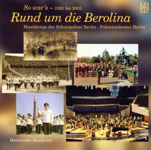 Musikkorps der Schutzpolizei Berlin & Polizeiorchester Berlin - Rund Um die Berolina