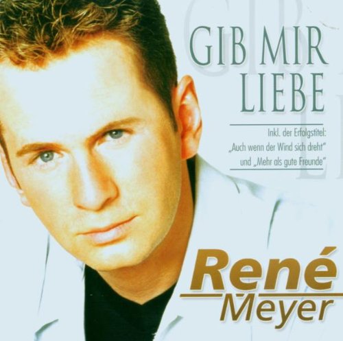 Meyer,René - Gib Mir Liebe