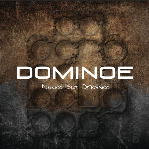 Dominoe - Naked But Dressed
