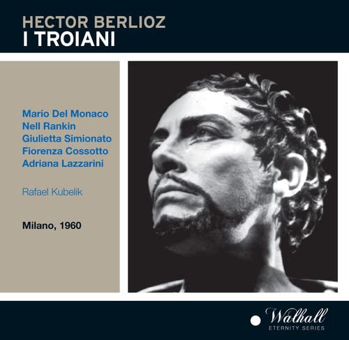 Berlioz , Hector - I Troiani (Del Monaco, Rankin, Simionato, Cossotto, Lazzarini, Kubelik) (Milano 1960)