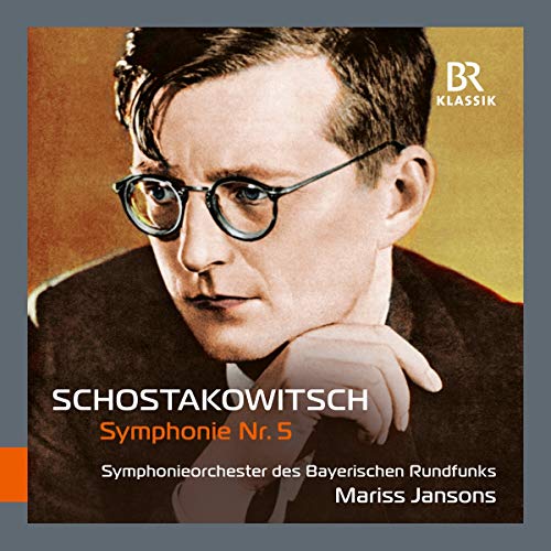 Mariss Jansons, Symphonieorchester des Bayerischen Rundfunks - Schostakowitsch: Sinfonie 5 d-Moll