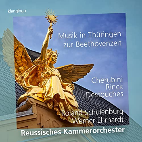 Reussisches Kammerorchester & Schulenburg , Roland & Ehrhardt , Werner - Musik in Thüringen zur Beethovenzeit von Cherubini, Rinck, Destouches