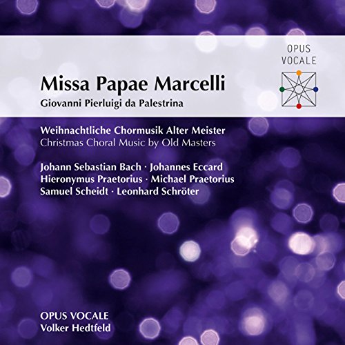 Palestrina , Giovanni Pierluigi Da - Missa Papae Marcelli - Weihnachtliche Chormusik Alter Meister (Opus Vocale, Hedtfeld)