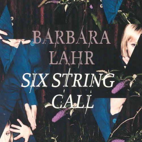 Lahr , Barbara - Six String Call