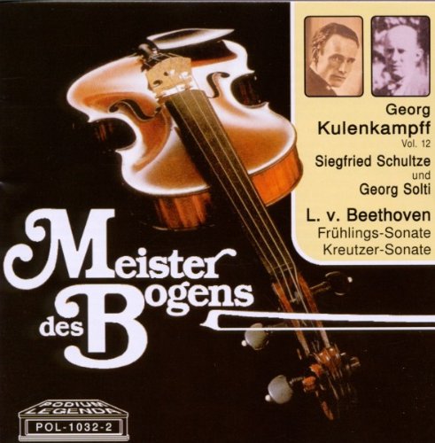 Kulenkampff , Georg - Meister des Bogens - Kulenkampff spielt Beethoven: Frühlings- & Kreutzer-Sonate