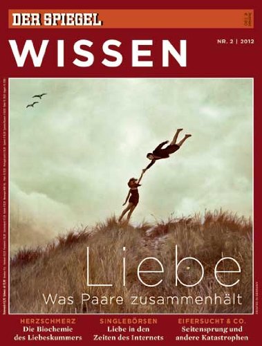  - SPIEGEL WISSEN 2/2012: Liebe