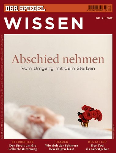  - SPIEGEL WISSEN 4/2012: Abschied nehmen