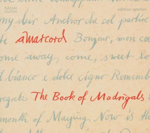 Amarcord - The Book Of Madrigals: Secular Vocal Music Of The European Renaissance By Dowland, Josquin, Senfl et al.