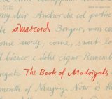 Amarcord - The Book Of Madrigals: Secular Vocal Music Of The European Renaissance By Dowland, Josquin, Senfl et al.