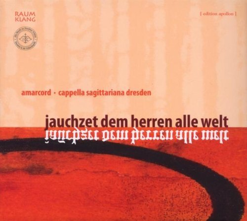Amarcord & Capella Sagittariana Dresden - Jauchzet dem Herren alle Welt
