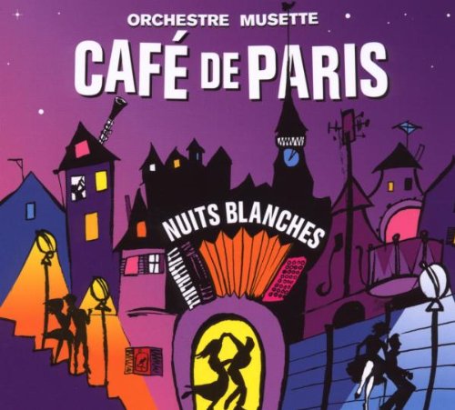 Orchestre Musette Cafe de Paris - Nuits Blanches