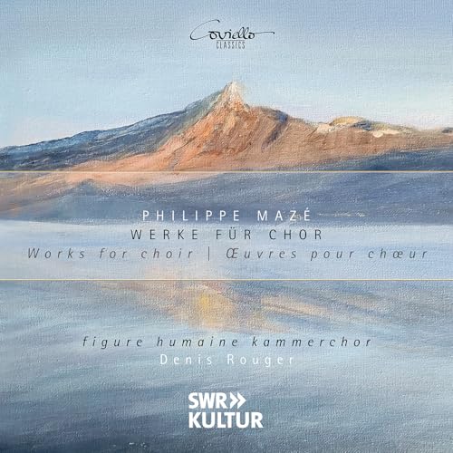 Maze , Philippe - Werke für Chor / Works For Choir / Oeuvres Pour Choeur (Figure Humaine Kammerchor, Rouger)