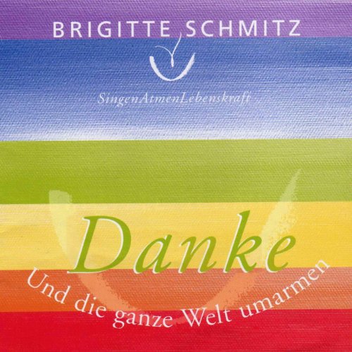 Brigitte Schmitz - Und die ganze Welt umarmen - Danke